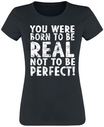 Born To Be Real Not Perfect, Slogans, T-Shirt Manches courtes