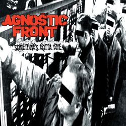 Something's Gotta Give, Agnostic Front, CD