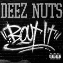 Bout it, Deez Nuts, CD