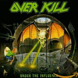 Under the influence, Overkill, CD