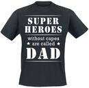Superheroes without capes are called dad, Family And Friends, T-shirt