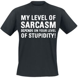 My Level Of Sarcasm Depends On Your Level Of Stupidity!, Slogans, T-Shirt Manches courtes