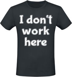I Don't Work Here, Slogans, T-shirt