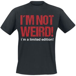 I'm Not Weird! I'm A Limited Edition!, Slogans, T-Shirt Manches courtes