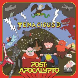 Post apocalypto, Tenacious D, LP