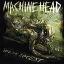 Unto the locust, Machine Head, LP