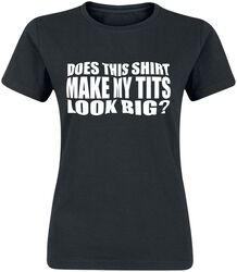 Does This Shirt Make My Tits Look Big?, Slogans, T-shirt